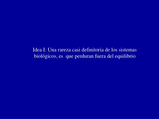 Recetas para preservarse en la eternidad: NO PUDRIRSE NO SER COMIDO NO CONVERGER AL EQUILIBRIO