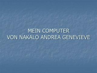 MEIN COMPUTER VON NAKALO ANDREA GENEVIEVE