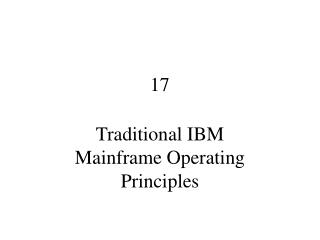 Traditional IBM Mainframe Operating Principles