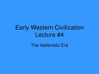 Early Western Civilization Lecture #4