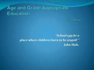 Age and Grade Appropriate Education Venita Kaul