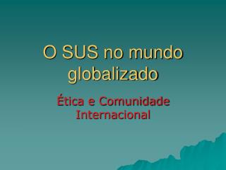 O SUS no mundo globalizado