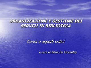 ORGANIZZAZIONE E GESTIONE DEI SERVIZI IN BIBLIOTECA