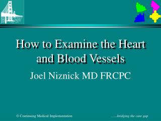 How to Examine the Heart and Blood Vessels