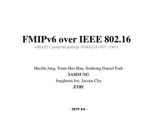 FMIPv6 over IEEE 802.16 (draft-jang-mipshop-fh80216-00’.txt)