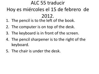 ALC 55 traducir Hoy es miércoles el 15 de febrero de 2012.