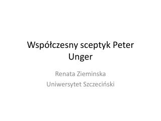 Współczesny sceptyk Peter Unger