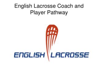 English Lacrosse Coach and Player Pathway
