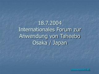 18.7.2004 Internationales Forum zur Anwendung von Taheebo Osaka / Japan