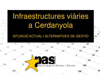 Infraestructures viàries a Cerdanyola SITUACIÓ ACTUAL I ALTERNATIVES DE GESTIÓ