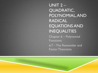 Unit 2 – quadratic, polynomial, and radical equations and inequalities