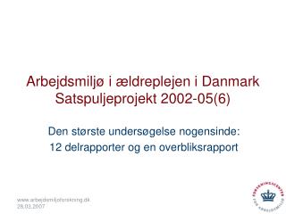 Arbejdsmiljø i ældreplejen i Danmark Satspuljeprojekt 2002-05(6)