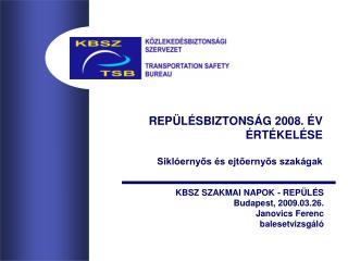 REPÜLÉSBIZTONSÁG 2008. ÉV ÉRTÉKELÉSE Siklóernyős és ejtőernyős szakágak