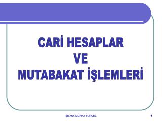 CARİ HESAPLAR VE MUTABAKAT İŞLEMLERİ