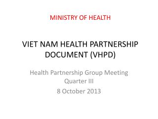 MINISTRY OF HEALTH VIET NAM HEALTH PARTNERSHIP DOCUMENT (VHPD)