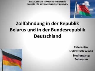 Zollfahndung in der Republik Belarus und in der Bundesrepublik Deutschland