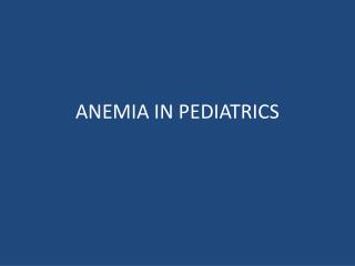 ANEMIA IN PEDIATRICS