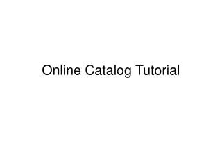 Online Catalog Tutorial