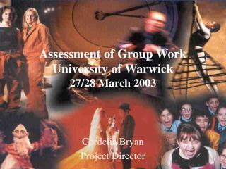 Assessment of Group Work University of Warwick 27/28 March 2003