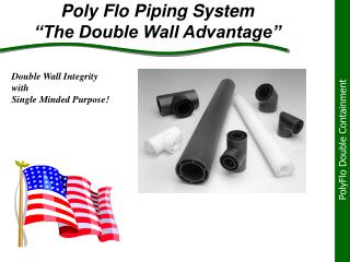 Poly Flo Piping System “The Double Wall Advantage”