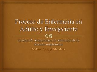 Proceso de Enfermería en Adulto y Envejeciente
