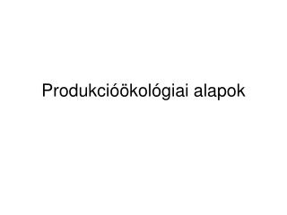 Produkcióökológiai alapok