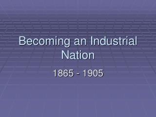 Becoming an Industrial Nation