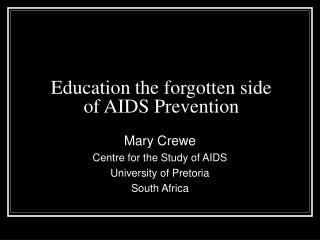 Education the forgotten side of AIDS Prevention