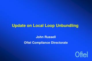Update on Local Loop Unbundling