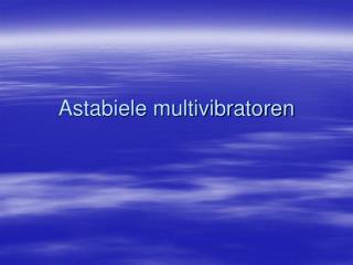 Astabiele multivibratoren