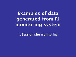 Examples of data generated from RI monitoring system