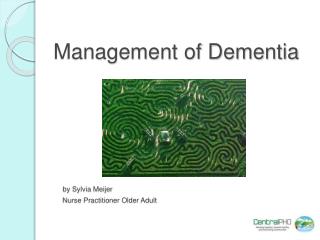 Management of Dementia