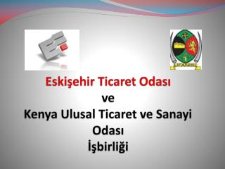 Eskişehir Ticaret Odası ve Kenya Ulusal Ticaret ve Sanayi Odası İşbirliği