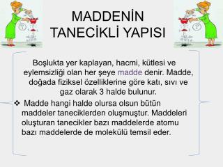 MADDENİN TANECİKLİ YAPISI