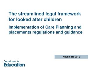 The streamlined legal framework for looked after children Implementation of Care Planning and placements regulations and
