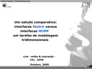 ccte · mídia &amp; interação · 	CIn · UFPE 	Outubro, 2009