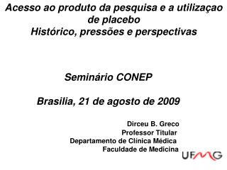 Acesso ao produto da pesquisa e a utiliza çao de placebo Histórico, pressões e perspectivas