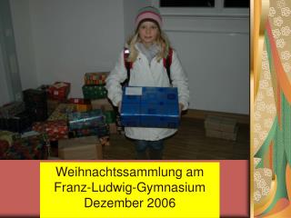 Weihnachtssammlung am Franz-Ludwig-Gymnasium Dezember 2006