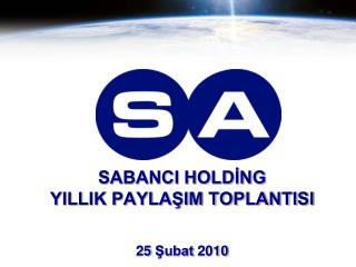 SABANCI HOLDİNG YILLIK PAYLAŞIM TOPLANTISI 25 Şubat 2010