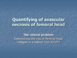Quantifying of avascular necrosis of femoral head