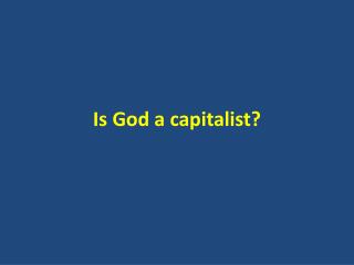 Is God a capitalist?