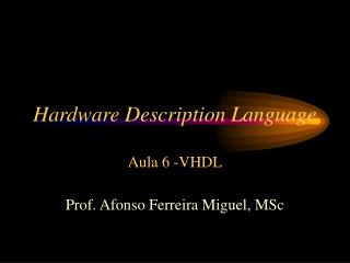 Hardware Description Language Aula 6 - VHDL