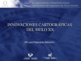 INNOVACIONES CARTOGRÁFICAS DEL SIGLO XX