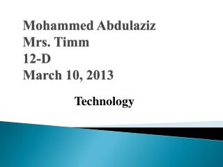 Mohammed Abdulaziz Mrs. Timm 12-D March 10, 2013