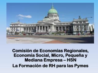 Comisión de Economías Regionales, Economía Social, Micro, Pequeña y Mediana Empresa – HSN