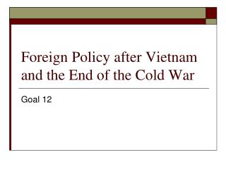 Foreign Policy after Vietnam and the End of the Cold War