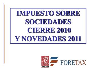 IMPUESTO SOBRE SOCIEDADES CIERRE 2010 Y NOVEDADES 2011