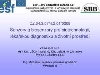 VIDIA spol. s r.o. MFF UK, VŠCHT, URE AV ČR, UMCH AV ČR, Inova Pro s.r.o., Safibra s.r.o.