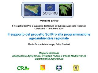 Workshop SoilPro Il Progetto SoilPro a supporto dei Servizi di Sviluppo Agricolo regionali