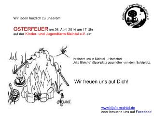 Wir laden herzlich zu unserem OSTERFEUER am 26. April 2014 um 17 Uhr